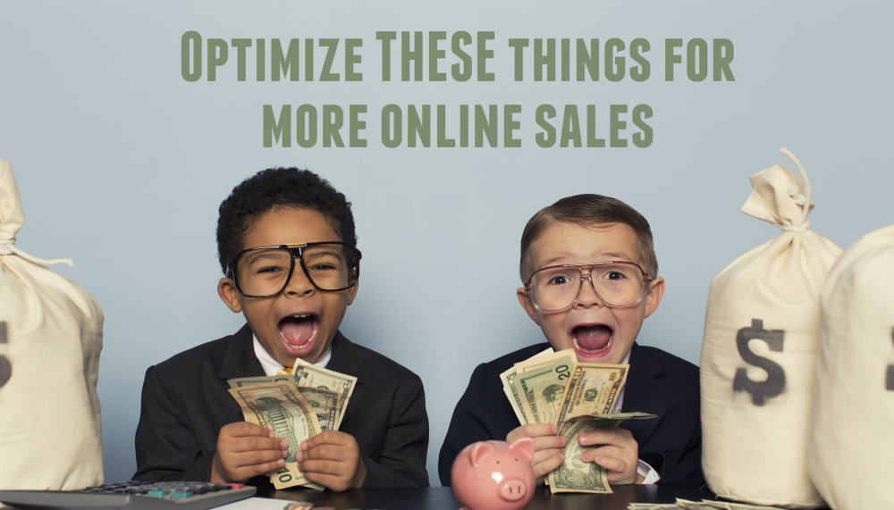 Optimize THESE things for more online sales